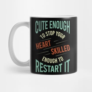 Cute Enough to Stop Your Heart Mug